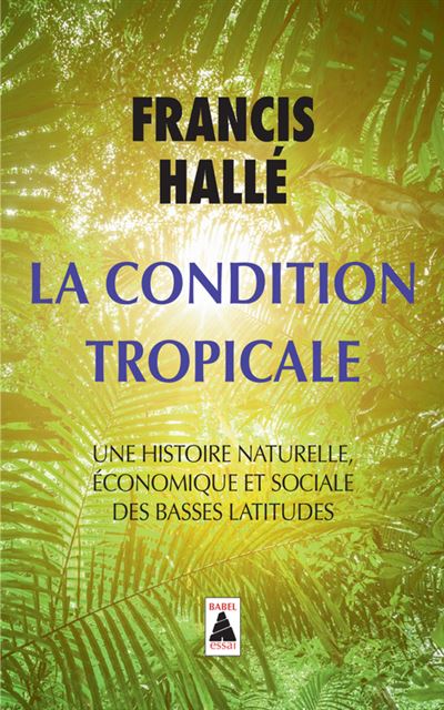 La Condition tropicale - Francis Hallé - Poche