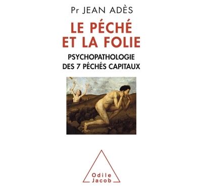 Le péché et la folie, psychopathologie des péchés capitaux