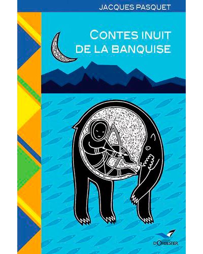 Contes Inuit De La Banquise - Jacques Pasquet - broché