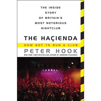 文学・小説 THE HACIENDA HOW NOT TO RUN A CLUB The Hacienda: How Not to Run a Club: Hook, Peter
