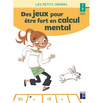 Des jeux pour être fort en calcul mental 7-9 ans