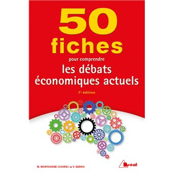 50 Fiches Pour Comprendre Les Debats Economiques Actuels 2e Edition Broche Vincent Barou Marc Montousse Achat Livre Fnac