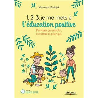 1 2 3 Je Me Mets A L Education Positive Pourquoi Ca Marche Comment Et Pour Qui Broche Veronique Maciejak Achat Livre Ou Ebook Fnac 1 2 3 Je Me Mets A L Education Positive Pourquoi Ca Marche Comment Et Pour Qui Broche Veronique Maciejak Achat Livre Ou Ebook Fnac