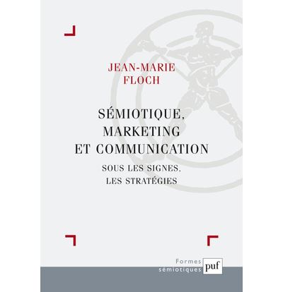 Sémiotique, marketing et communication - Jean-Marie Floch - broché