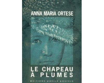 Le chapeau à plumes - Anna-Maria Ortese - (donnée non spécifiée)