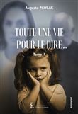 Tout une vie pour le dire…
