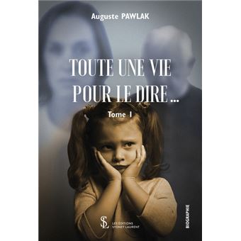 Tout une vie pour le dire…