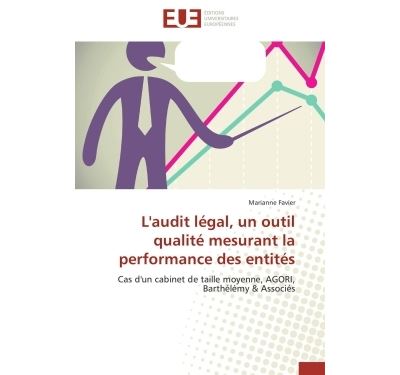 L'audit légal, un outil qualité mesurant la performance des entités - Favier-M - Universitaires Europeennes - broché - Essai