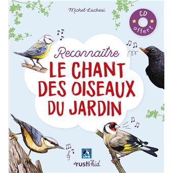 Reconnaitre Le Chant Des Oiseaux Du Jardin Livre Avec 1 Cd Audio Offert Livre Cd Michel Luchesi Maud Bihan Achat Livre Fnac