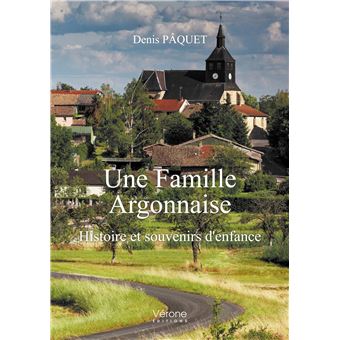 Une Famille Argonnaise - Histoire et souvenirs d'enfance