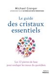 Le guide des cristaux essentiels