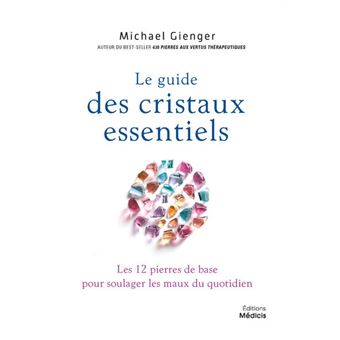 Le guide des cristaux essentiels