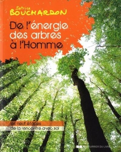 De l'énergie des arbres à l'Homme - Patrice Bouchardon - broché