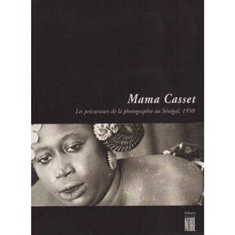 Mama Casset et les précurseurs de la photographie au Sénégal - 1950 - 1