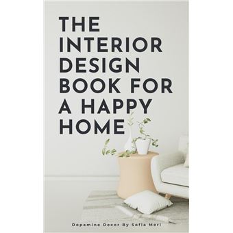 The Interior Design Book For A Happy Home - 1