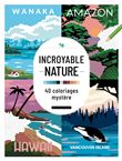 Incroyable nature - 40 coloriages mystère