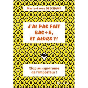 J'ai pas fait BAC + 5, et alors ?