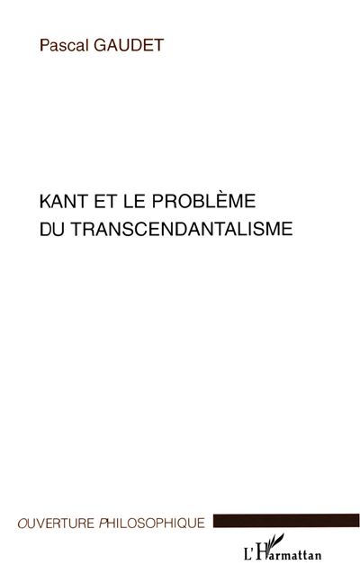 Kant et le problème du transcendantalisme - Pascal Gaudet - broché
