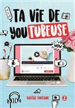 Ta vie de YouTubeuse - Tome 2