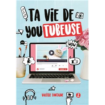 Ta vie de YouTubeuse - Tome 2