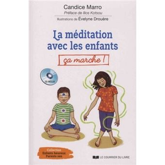 La Meditation Avec Les Enfants C A Marche Broche Candice Marro Ilios Kotsou Evelyne Drouere Livre Tous Les Livres A La Fnac