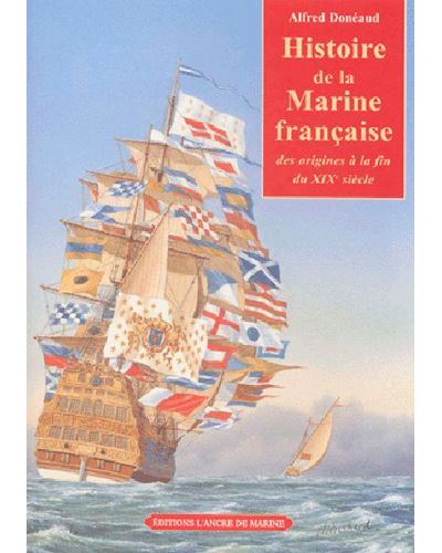 Histoire de la marine française des origines à la fin du XIXème siècle