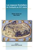Les Espaces frontaliers de l'Antiquité au XVIe siècle