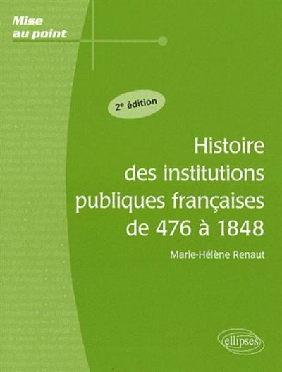 Histoire des institutions publiques française de 476 à 1848