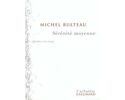 Sérénité moyenne - Michel Bulteau - broché