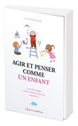 Agir et penser comme un enfant