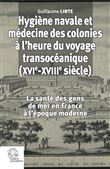 Hygiène navale et médecine des colonies à l'heure du voyage transocéanique (XVIe-XVIIIe siècle)
