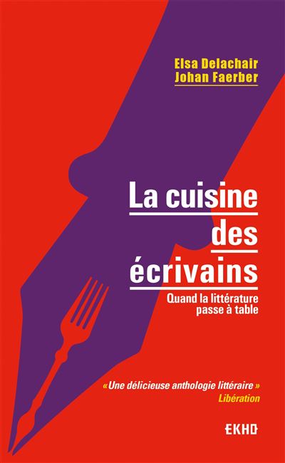 La cuisine des ecrivains quand la litterature passe a table