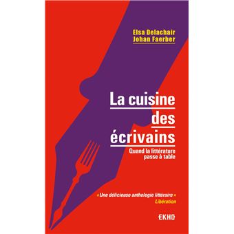 La cuisine des écrivains - Quand la littérature passe à table