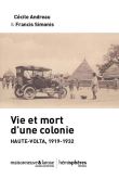 Vie et mort d'une colonie Haute-Volta 1919-1932