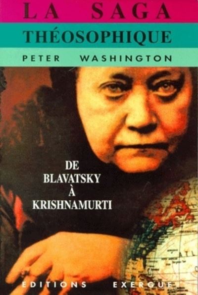 La saga theosophique de Blavatsky à Krishnamurti