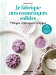 Je fabrique mes cosmétiques solides