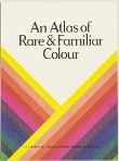 An Atlas of Rare and Familiar Colour