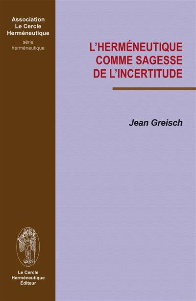 L’herméneutique comme sagesse de l’incertitude