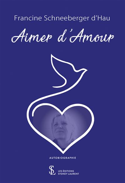 Aimer d’Amour - Francine Schneeberger D'Hau - broché