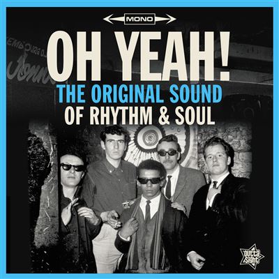 Oh yeah the original sound of rhythm & soul