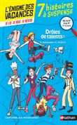 L'énigme des vacances - 7 histoires à suspense - Drôle de talents ! de la 6ème à la 5ème - 10/11 ans