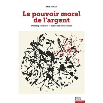 Le pouvoir moral de l'argent - Classes populaires et économi