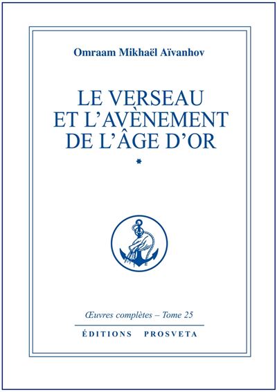 Le Verseau et l'avènement de l'âge d'or - Omraam Mikhaël Aïvanhov - (donnée non spécifiée)