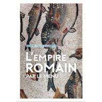 L'empire romain...par le menu