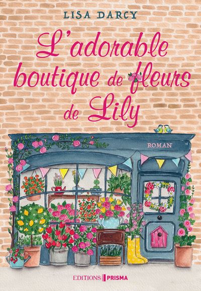 L'adorable boutique de fleurs de Lily - broché - Lisa Darcy, Rémond Anne,  Livre tous les livres à la Fnac