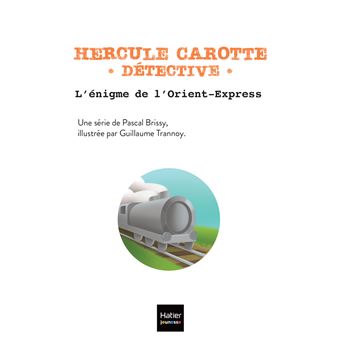 Hercule Carotte - L'énigme de l'Orient Express CP/CE1 6/7 ans