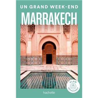 Marrakech Guide Un Grand Week-end