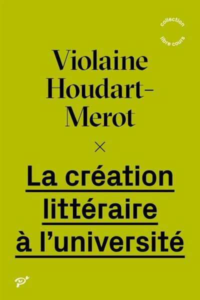 La création littéraire à l'université - broché - Violaine Houdart-Merot - Achat Livre ou ebook 