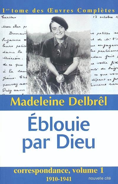Éblouie par Dieu, oeuvres complètes, tome 1