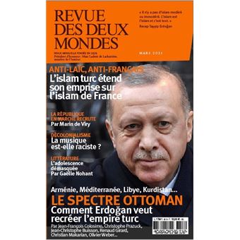 Revue des Deux Mondes Mars 2021 - Erdogan à la conquête du monde, le danger ismaliste